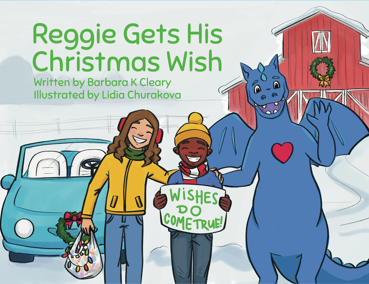 Children's book cover titled 'Reggie Gets His Christmas Wish' showing an illustrated snowy winter scene with Maddie in a yellow jacket, Reggie holding a sign that says 'WISHES DO COME TRUE!', and Zobie, the blue dragon with a red heart on his, chest standing beside them. The background includes a red barn, wreath, and blue car.